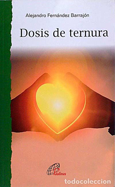 Libros: Dosis de ternura - Alejandro Fern&aacute;ndez Barraj&oacute;n - Foto 1