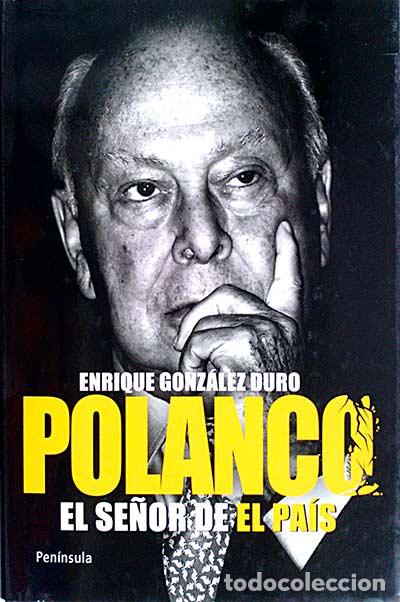 Libros: Polanco. El se&ntilde;or del pa&iacute;s - Enrique Gonzalez Duro - Foto 1