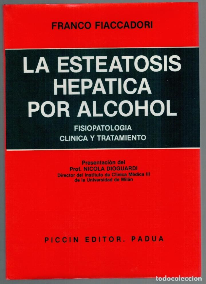Livros em segunda m&atilde;o: LA ESTEATOSIS HEP&Aacute;TICA POR ALCOHOL. FISIOPATOLOG&Iacute;A CL&Iacute;NICA Y TRATAMIENTO - Franco Fiaccadori