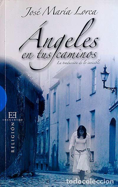 Libros: &Aacute;ngeles en tus caminos - Jos&eacute; Mar&iacute;a Lorca - Foto 1