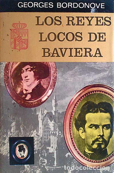 Libros: Los reyes locos de Baviera - Georges Bordonove - Foto 1