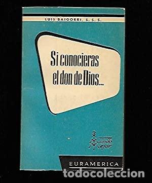 Libros: SI CONOCIERAS EL DON DE DIOS - Baigorri,Luis - Foto 1
