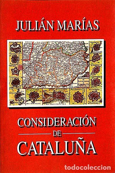 Libros: Consideraci&oacute;n de Catalu&ntilde;a - Juli&aacute;n Mar&iacute;as. - Foto 1