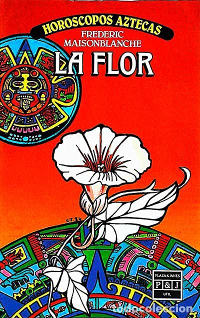 Libros: Hor&oacute;scopos aztecas. La flor - Frederic Maisonblanche - Foto 1