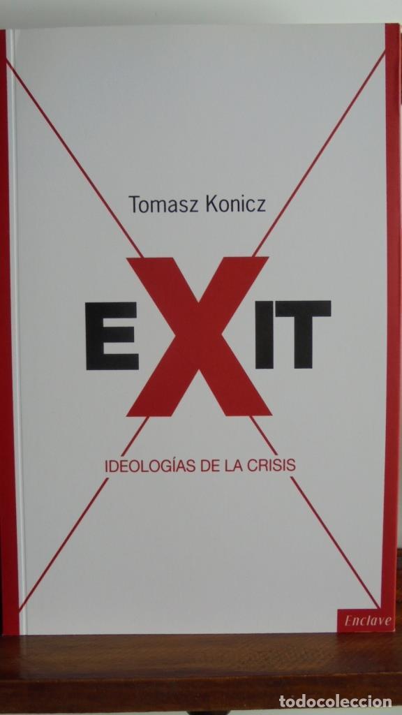 Libros: EXIT. Ideolog&iacute;as de la crisis. - TOMASZ KONICZ - Foto 1