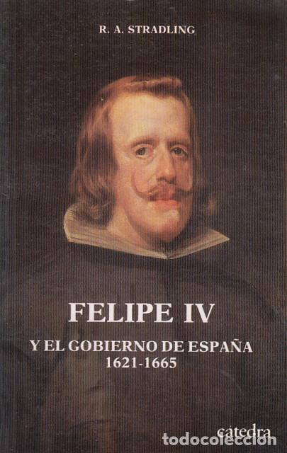 Libros: FELIPE IV Y EL GOBIERNO DE ESPA&Ntilde;A 1621-1665 - STRADLING, R. A. - Foto 1