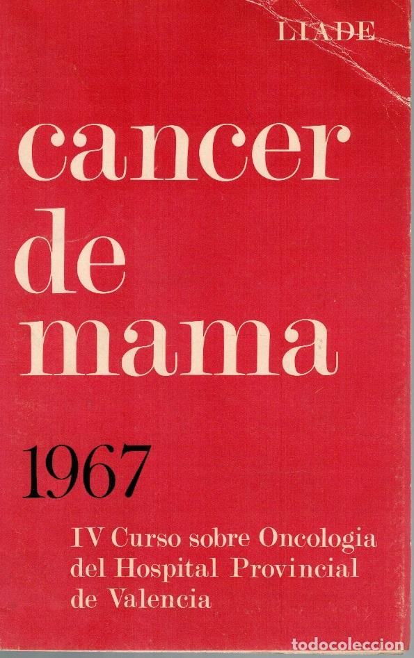 Livres: C&Aacute;NCER DE MAMA. IV CURSO SOBRE ONCOLOG&Iacute;A DEL HOSPITAL PROVINCIAL DE VALENCIA. 1967 - VV.AA.