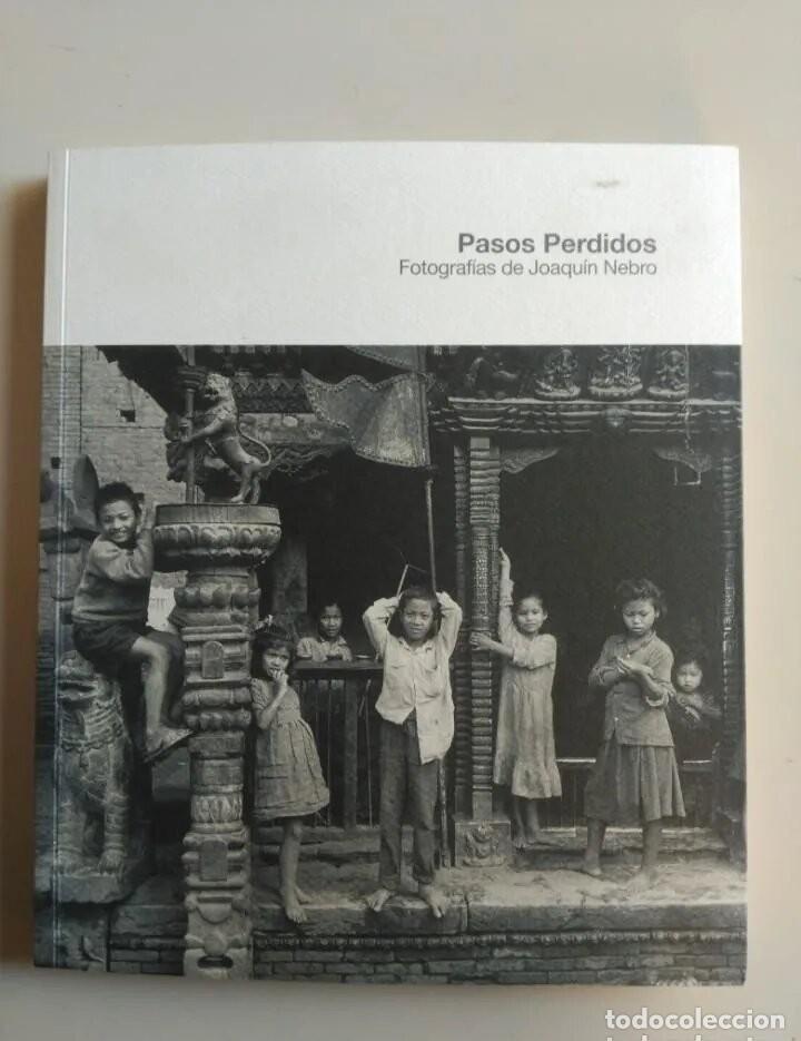 Libros: PASO PERDIDOS, FOTOGRAF&Iacute;AS DE JOAQU&Iacute;N NEBRO - Foto 1
