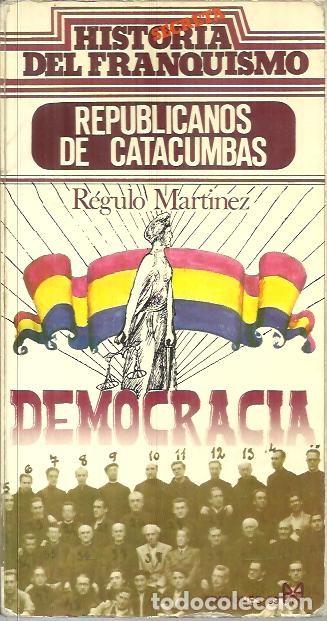 Libros: REPUBLICANOS DE CATACUMBAS. - MARTINEZ, R&eacute;gulo. - Foto 1