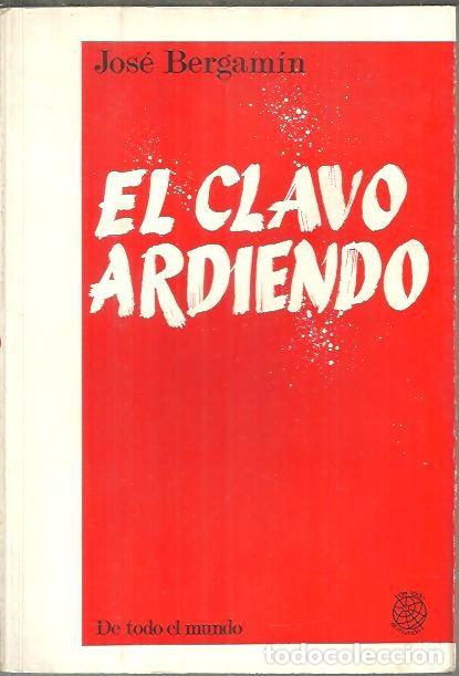 Libros: EL CLAVO ARDIENDO. - BERGAMIN, Jos&eacute;. - Foto 1