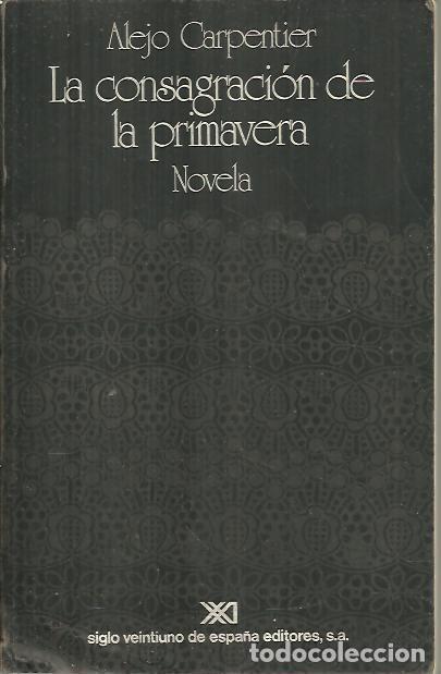 Libros: LA CONSAGRACION DE LA PRIMAVERA. - CARPENTIER, Alejo. - Foto 1