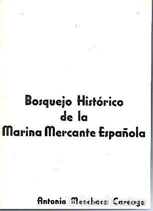 Libri di seconda mano: BOSQUEJO HISTORICO DE LA MARINA MERCANTE ESPA&Ntilde;OLA. - MENCHACA CAREAGA, Antonio.