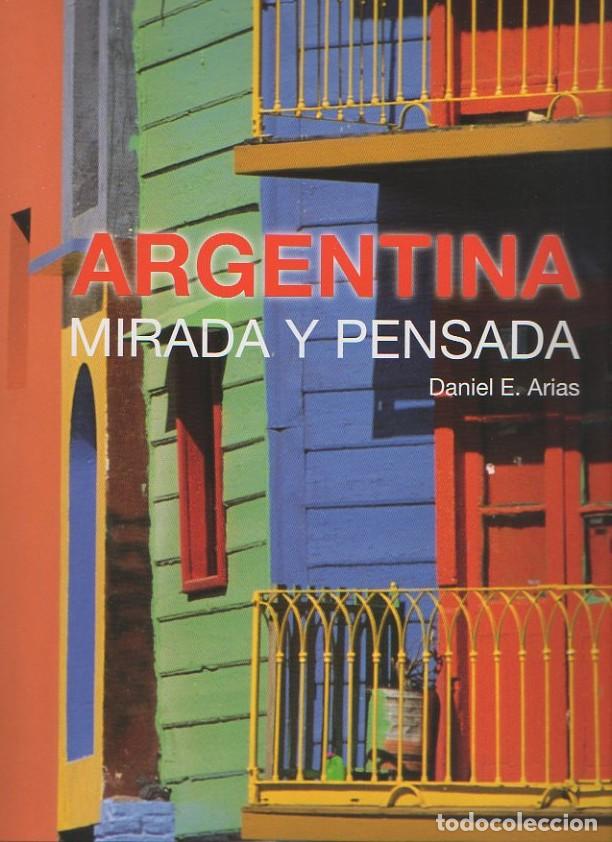 Libros: ARGENTINA. MIRADA Y PENSADA. - ARIAS, Daniel E. - Foto 1