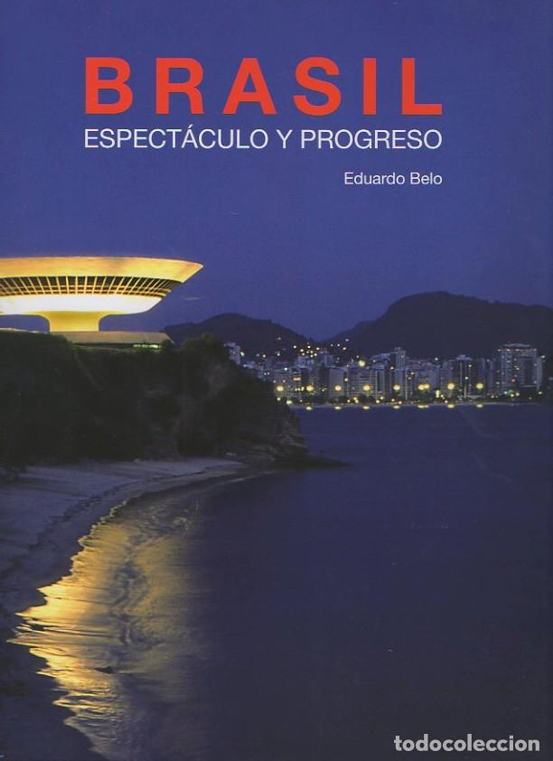 Libros: BRASIL. ESPECTACULO Y PROGRESO. - BELO, Eduardo. - Foto 1
