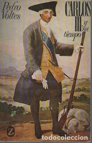 Libros: CARLOS III Y SU TIEMPO. - VOLTES, Pedro. - Foto 1