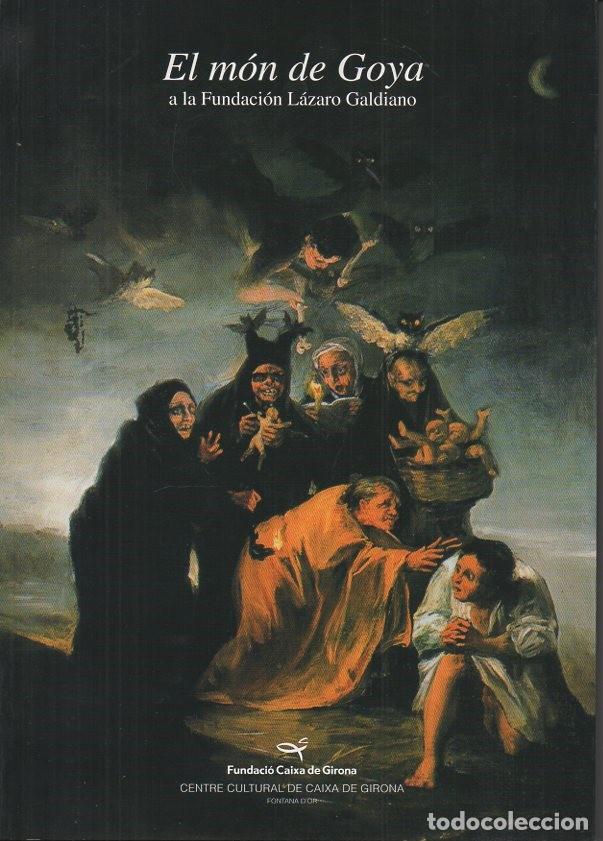 Libros: EL MON DE GOYA A LA FUNDACIO LAZARO GALDIANO. - CATALOGO. - Foto 1