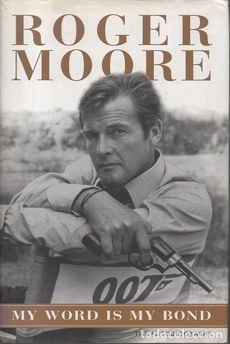 Libros: MY WORD IS MY BOND. - MOORE, Roger. OWEN, Gareth.