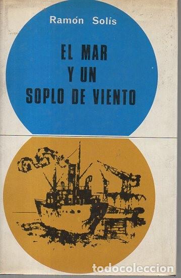 Libros: EL MAR Y UN SOPLO DE VIENTO. - SOLIS, Ram&oacute;n. - Foto 1