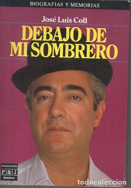 Libros: DEBAJO DE MI SOMBRERO. - COLL, Jos&eacute; Luis. - Foto 1