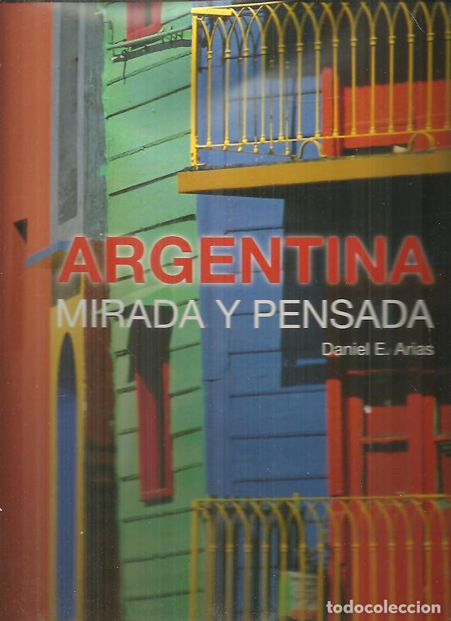 Libros: ARGENTINA. MIRADA Y PENSADA. - ARIAS, Daniel E. - Foto 1