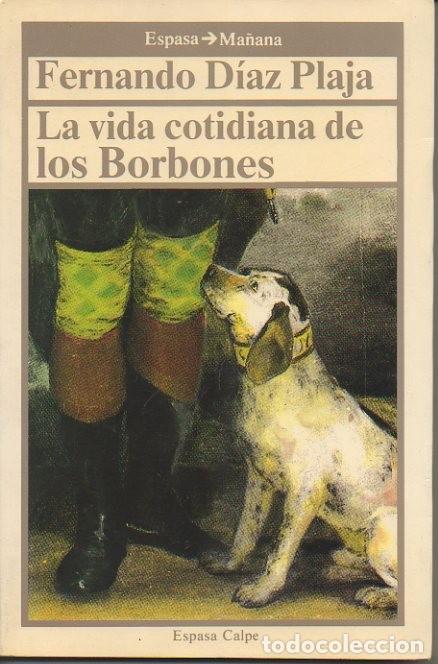Libros: LA VIDA COTIDIANA DE LOS BORBONES. - DIAZ PLAJA, Fernando. - Foto 1