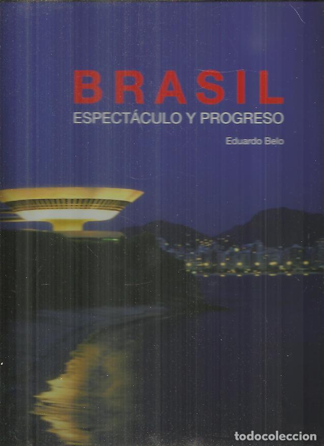 Libros: BRASIL. ESPECTACULO Y PROGRESO. - BELO, Eduardo. - Foto 1