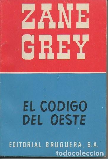 Libros: EL CODIGO DEL OESTE. - GREY, Zane. - Foto 1