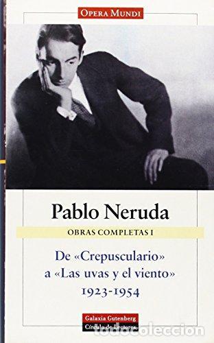 Libros: DE CREPUSCULARIO A LAS UVAS Y EL VIENTO. 1923-1954. - NERUDA, Pablo. - Foto 1
