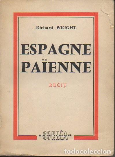 Libros: ESPAGNE PAIENNE. PAGAN SPAIN. - WRIGHT, Richard. - Foto 1