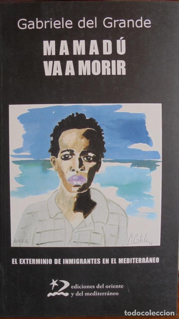 Livres: MAMAD&Uacute; VA A MORIR. El exterminio de inmigrantes en el Mediterr&aacute;neo. - GABRIELE DEL GRANDE