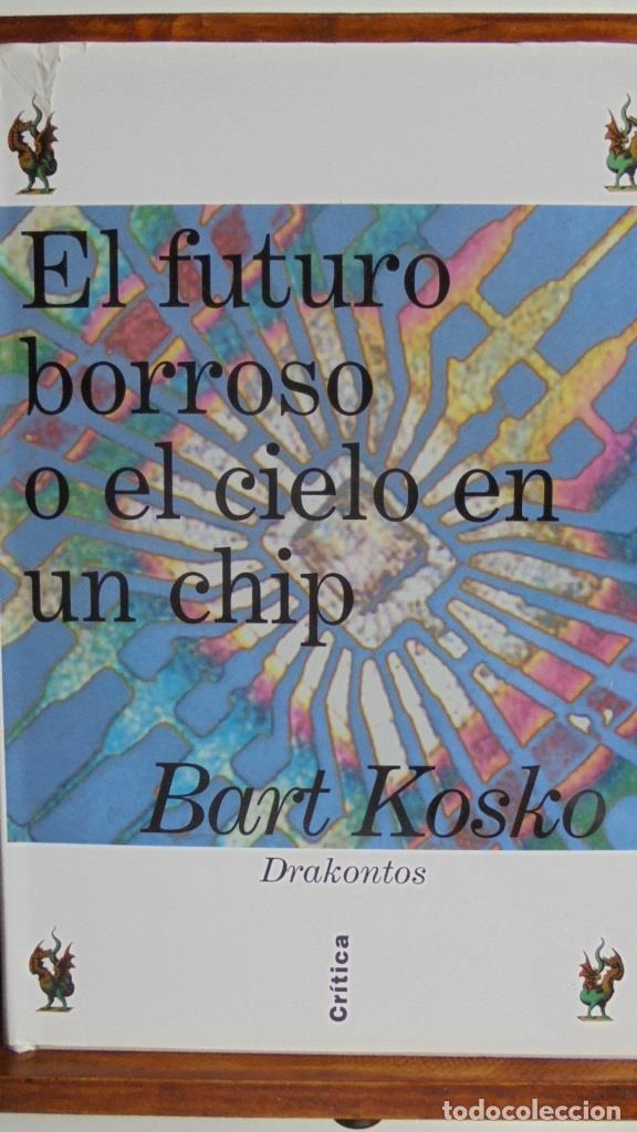 Libros: EL FUTURO BORROSO O EL CIELO EN UN CHIP - BART KOSKO - Foto 1
