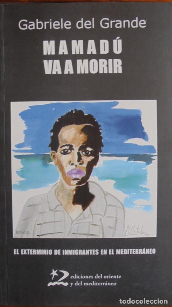 Livres: MAMAD&Uacute; VA A MORIR. El exterminio de inmigrantes en el Mediterr&aacute;neo. - GABRIELE DEL GRANDE