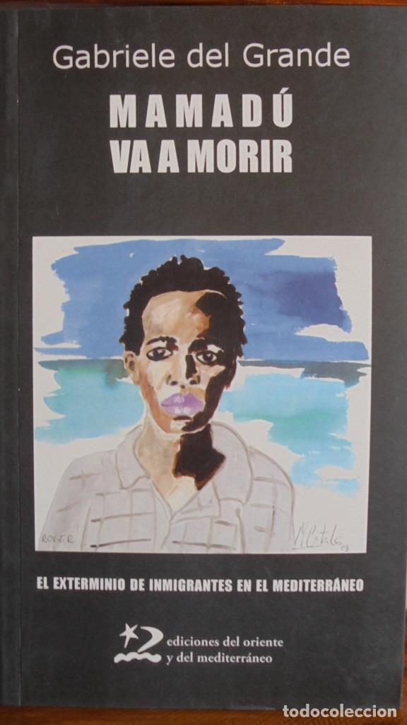 Livres: MAMAD&Uacute; VA A MORIR. El exterminio de inmigrantes en el Mediterr&aacute;neo. - GABRIELE DEL GRANDE