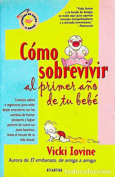 Libros: C&oacute;mo sobrevivir al primer a&ntilde;o de tu beb&eacute; - Iovine, Vicki - Foto 1