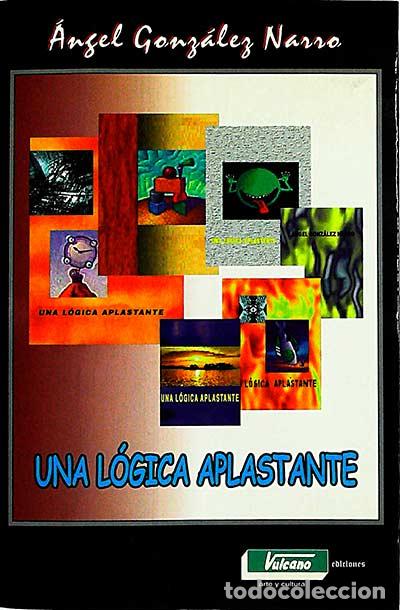 Libros: Una l&oacute;gica aplastante - &Aacute;ngel Gonz&aacute;lez Narro - Foto 1