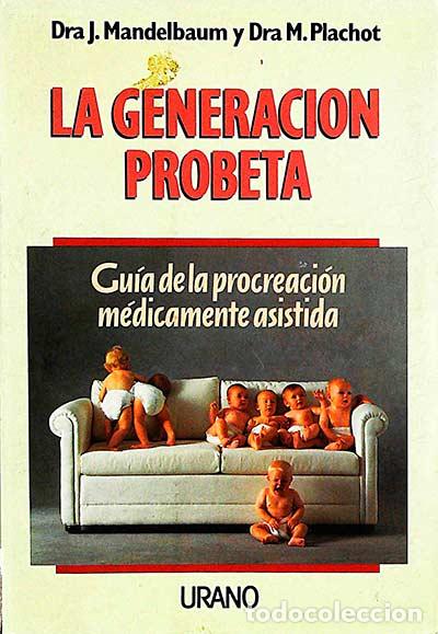 Libros: La generaci&oacute;n probeta - Dra. Mandelbaum y Dra. M. Plachot - Foto 1