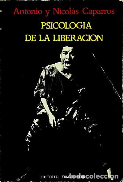 Libros: Psicolog&iacute;a de la liberaci&oacute;n - Antonio y Nicol&aacute;s Caparros - Foto 1