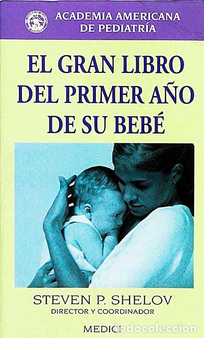 Libros: El gran libro del primer a&ntilde;o de su beb&eacute; - Stephen P. Shelov - Foto 1