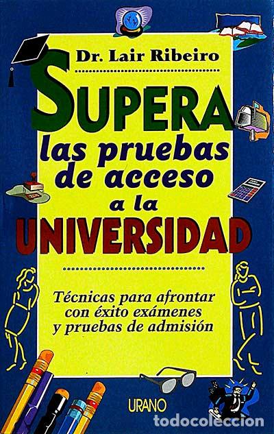 Libros: Supera las pruebas de acceso a la universidad - Dr. Lair Ribeiro - Foto 1