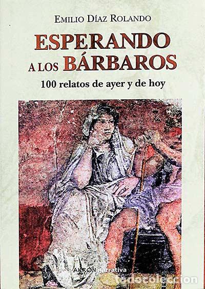 Libros: Esperando a los b&aacute;rbaros - Emilio D&iacute;az Rolando - Foto 1
