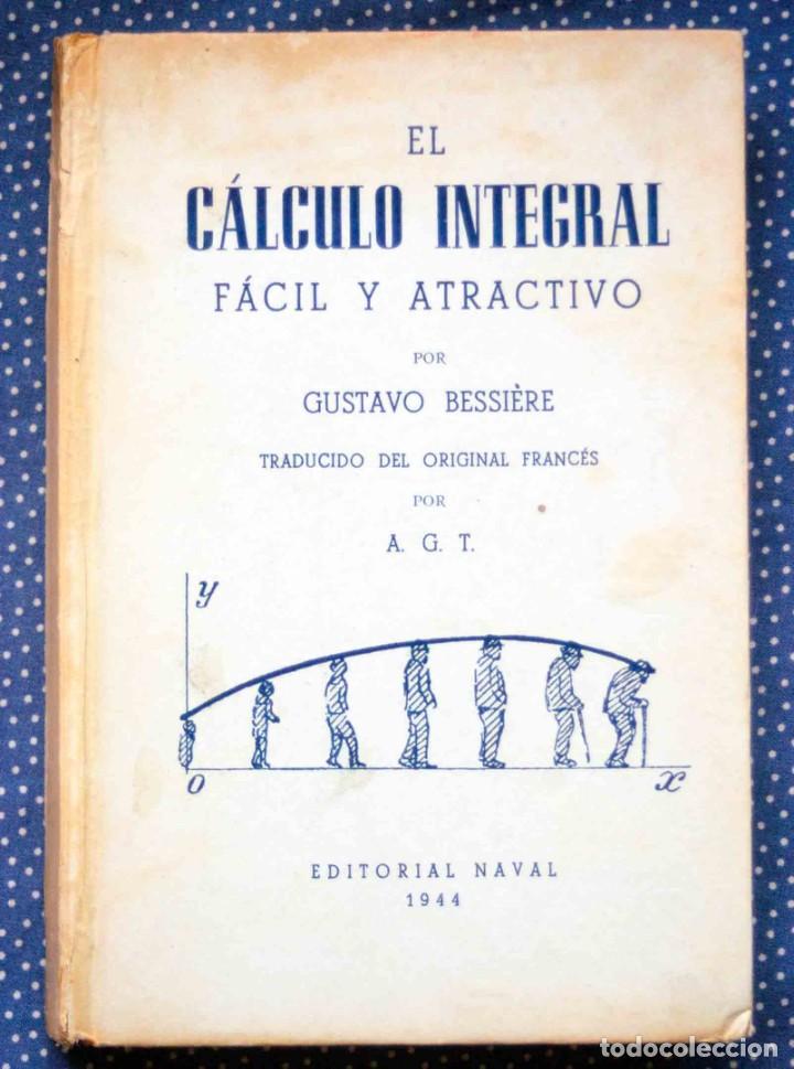Libros: EL CALCULO INTEGRAL F&Aacute;CIL Y ATRACTIVO -BESSIERE - Foto 1