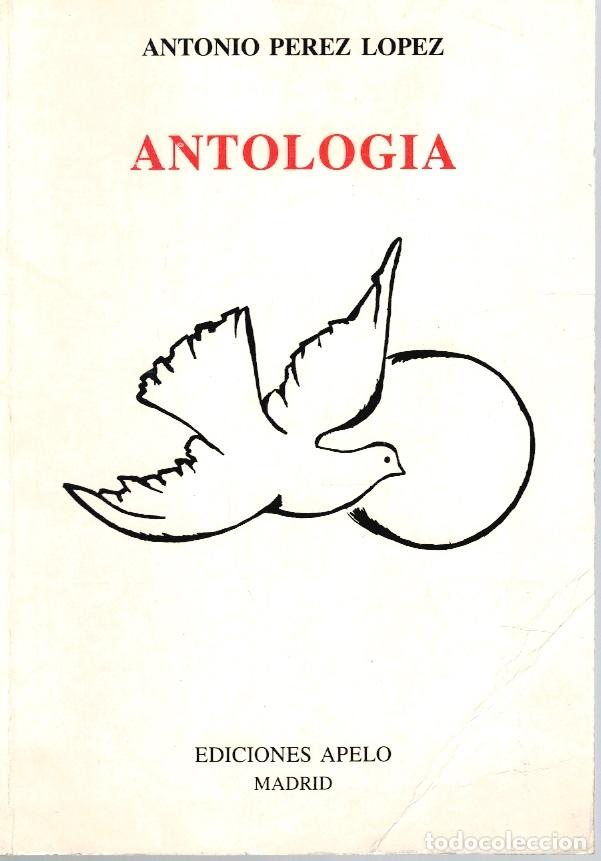 Libros: ANTOLOG&Iacute;A - Antonio P&eacute;rez L&oacute;pez - Foto 1