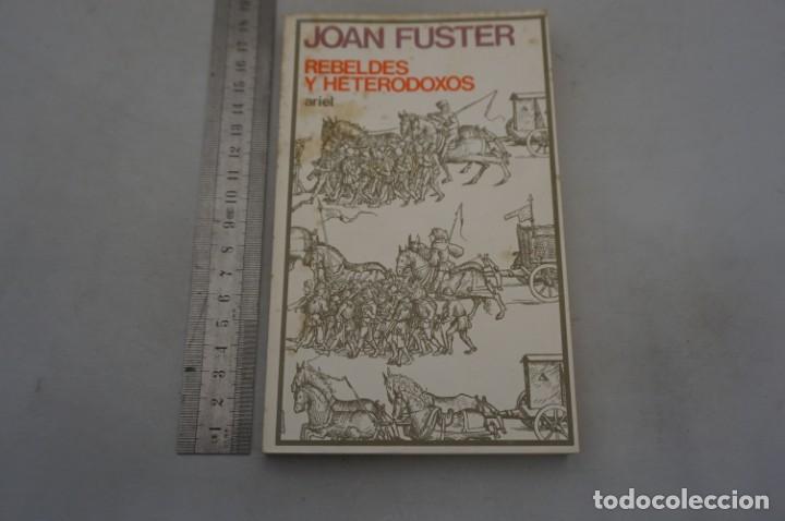 Libros: 3A - REBELDES Y HETERODOXOS - JOAN FUSTER / EDICIONES ARIEL - Foto 1