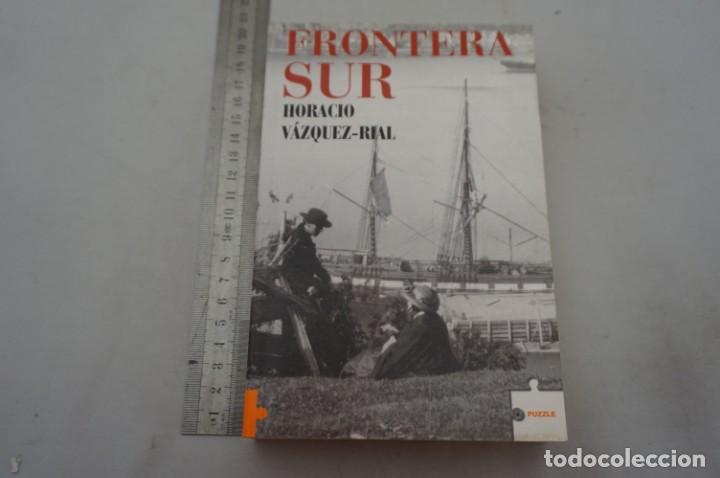 Libros: 4E - FRONTERA SUR - HORACIO VAZQUEZ RIAL / ROCA EDITORIAL - Foto 1