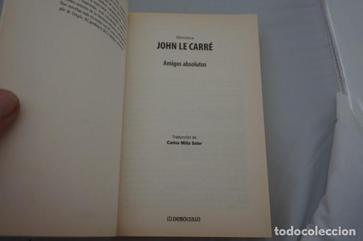Libros: 4E - AMIGOS ABSOLUTOS - JOHN LE CARRE / DEBOLSILLO - Foto 3