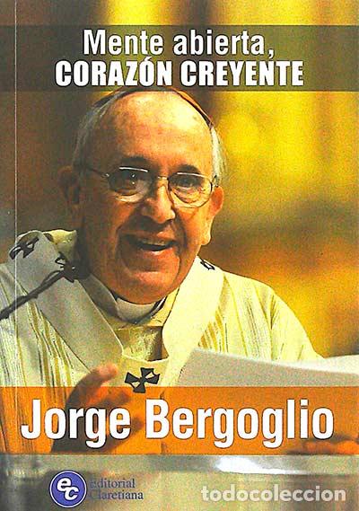 Libros: Mente abierta, coraz&oacute;n creyente - Bergoglio, Jorge M. - Foto 1