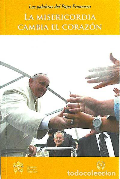 Libros: La misericordia cambia el coraz&oacute;n - Francisco, Papa - Foto 1