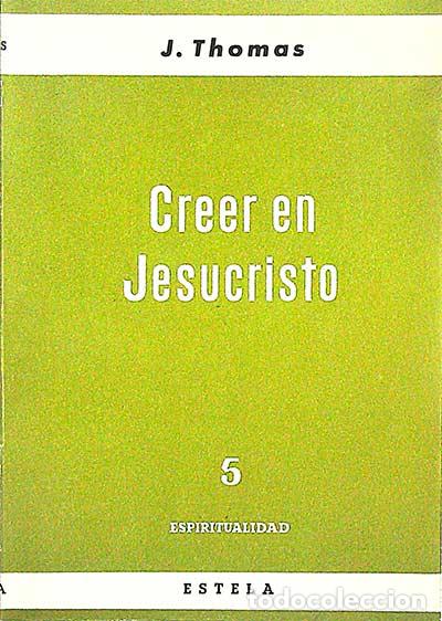 Libros: Creer en Jesucristo - Thomas, J.J. - Foto 1