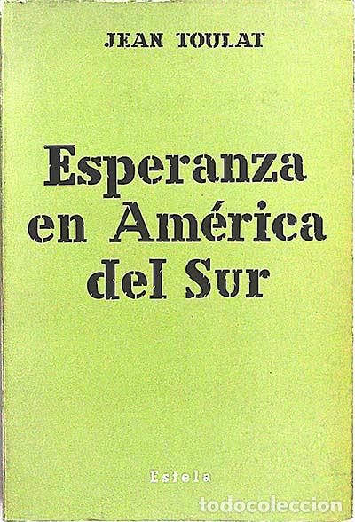 Libros: Esperanza en Am&eacute;rica del Sur - Jean Toulat - Foto 1