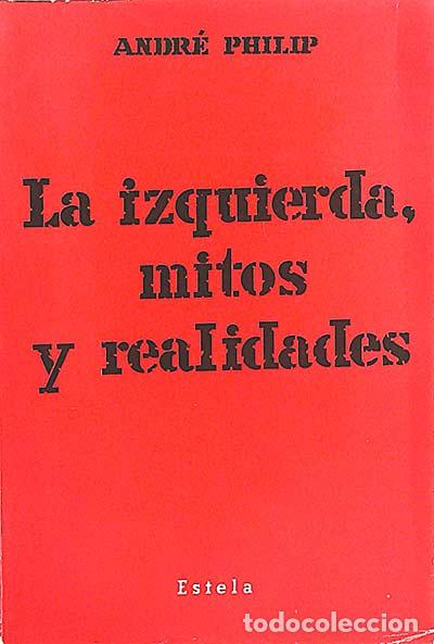 Libros: La izquierda, mitos y realidades - Andr&eacute; Philip. - Foto 1
